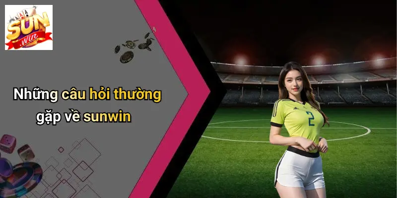 Trang Chủ 14 nhung-cau-hoi-thuong-gap-ve-sunwin